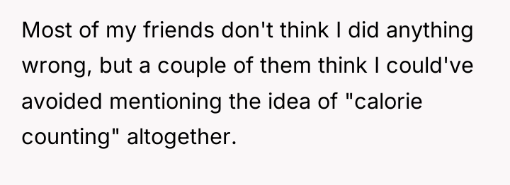 Most of my friends don't think I did anything wrong,...