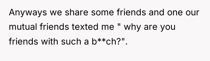 Anyways we share some friends and one our mutual friends...