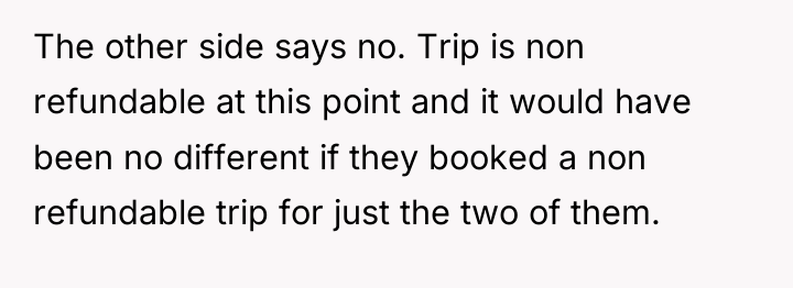 The other side says no. Trip is non refundable at...