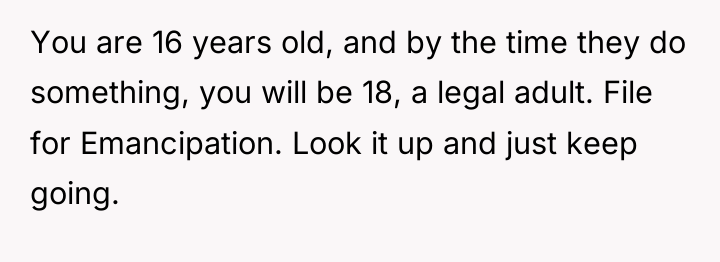 You are 16 years old, and by the time they...