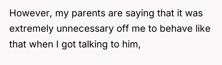 However, my parents are saying that it was extremely unnecessary...