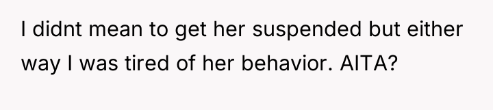 I didnt mean to get her suspended but either way...