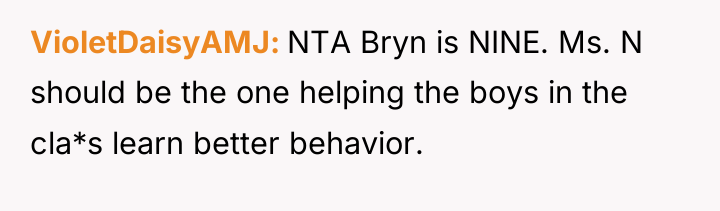 VioletDaisyAMJ NTA Bryn is NINE. Ms. N should be the...