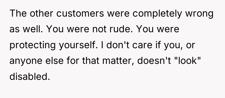 The other customers were completely wrong as well. You were...