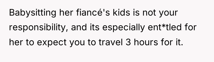 Babysitting her fiancé's kids is not your responsibility, and its...