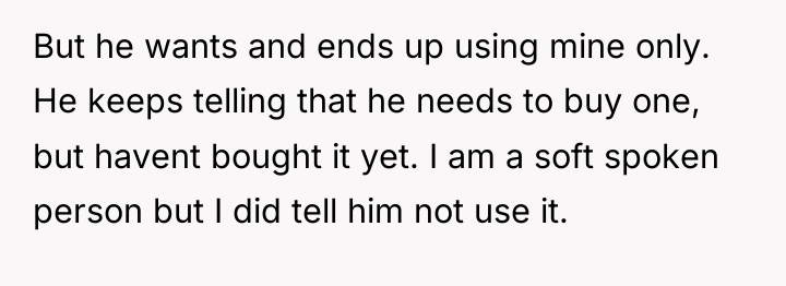 But he wants and ends up using mine only. He...
