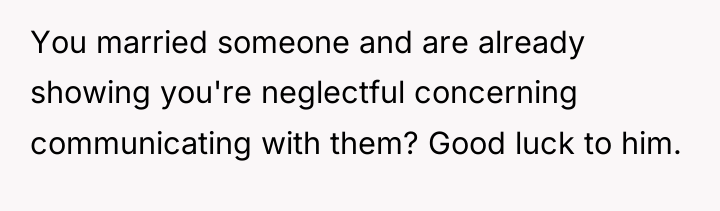 You married someone and are already showing you're neglectful concerning...