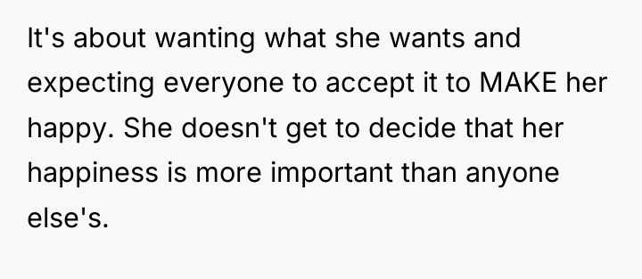 It's about wanting what she wants and expecting everyone to...