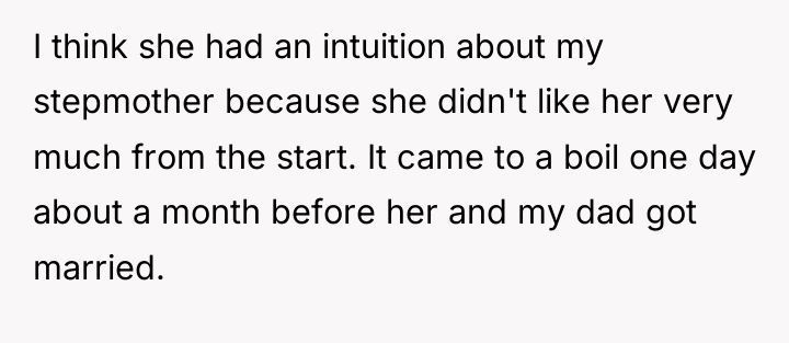 I think she had an intuition about my stepmother because...