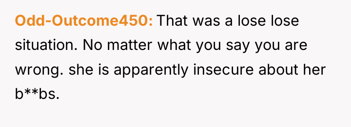 Odd-Outcome450 That was a lose lose situation. No matter what...