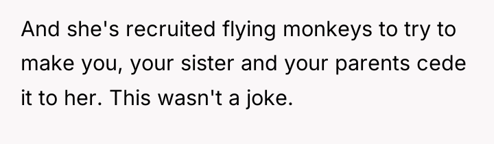 And she's recruited flying monkeys to try to make you,...
