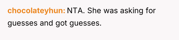 chocolateyhun NTA. She was asking for guesses and got guesses.