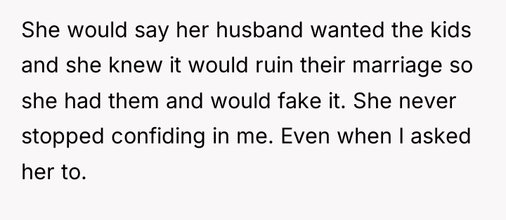 She would say her husband wanted the kids and she...