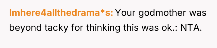 Imhere4allthedrama*s Your godmother was beyond tacky for thinking this was...