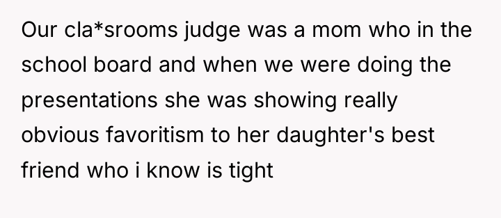 Our cla*srooms judge was a mom who in the school...