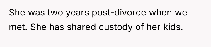 She was two years post-divorce when we met. She has...