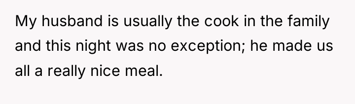 My husband is usually the cook in the family and...