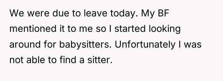 We were due to leave today. My BF mentioned it...
