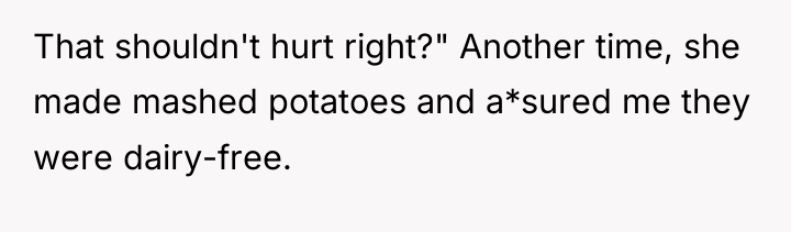 That shouldn't hurt right?" Another time, she made mashed potatoes...