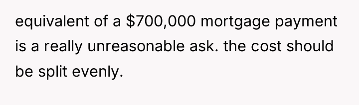 equivalent of a $700,000 mortgage payment is a really unreasonable...