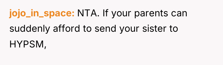 jojo_in_space NTA. If your parents can suddenly afford to send...