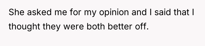 She asked me for my opinion and I said that...