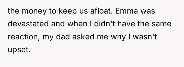 the money to keep us afloat. Emma was devastated and...