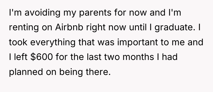 I'm avoiding my parents for now and I'm renting on...
