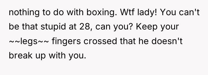 nothing to do with boxing. Wtf lady! You can't be...
