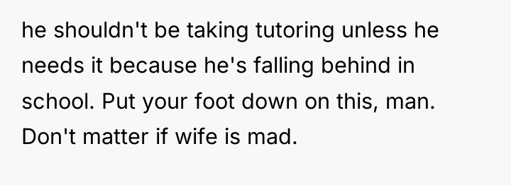 he shouldn't be taking tutoring unless he needs it because...