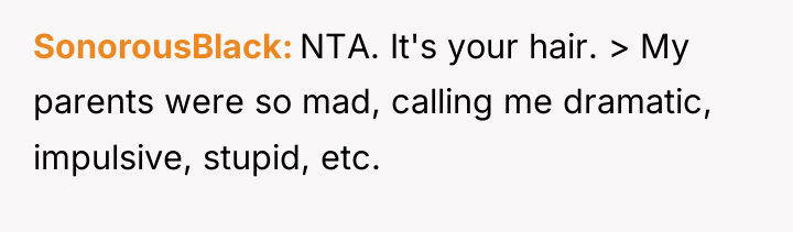 SonorousBlack NTA. It's your hair. > My parents were so...