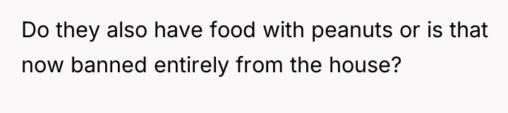 Do they also have food with peanuts or is that...
