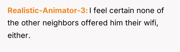 Realistic-Animator-3 I feel certain none of the other neighbors offered...