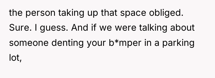 the person taking up that space obliged. Sure. I guess....