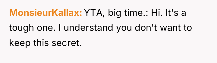 MonsieurKallax YTA, big time.: Hi. It's a tough one. I...