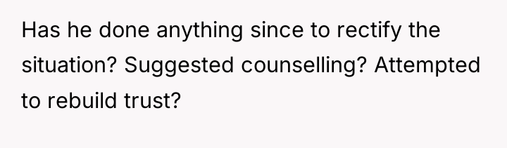 Has he done anything since to rectify the situation? Suggested...