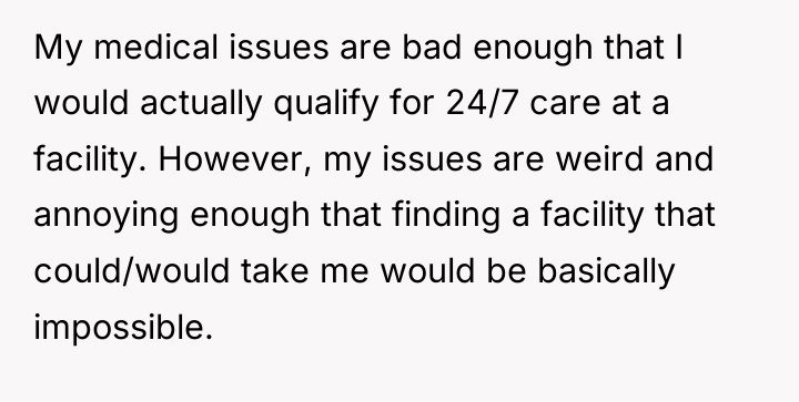 My medical issues are bad enough that I would actually...