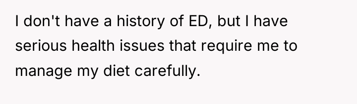 I don't have a history of ED, but I have...
