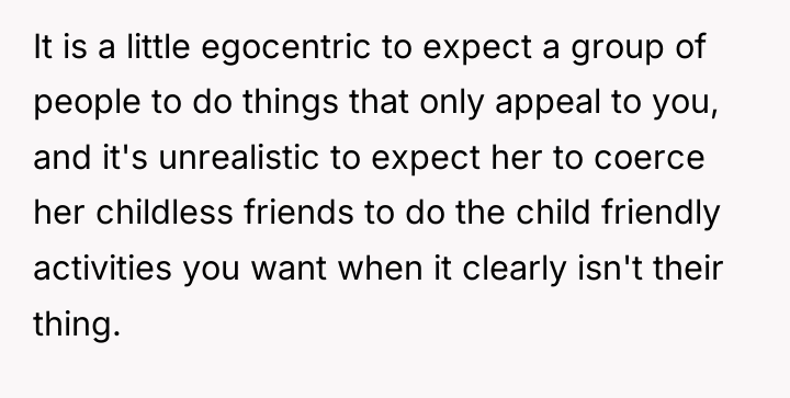 It is a little egocentric to expect a group of...