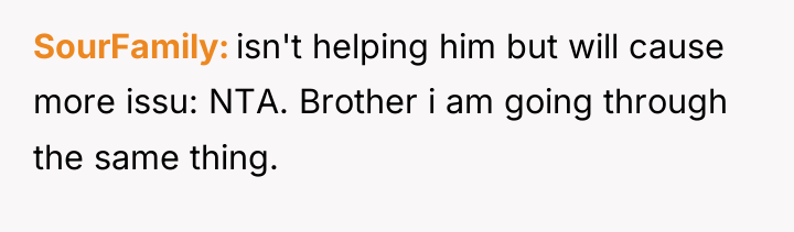 SourFamily isn't helping him but will cause more issu: NTA....