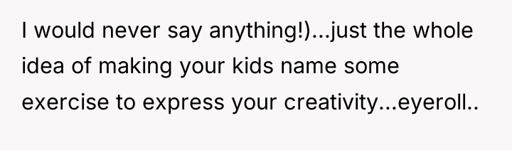I would never say anything!)...just the whole idea of making...