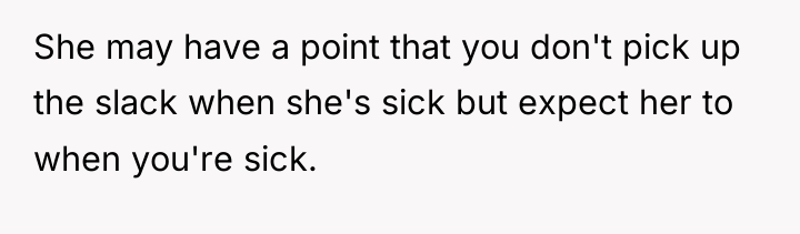She may have a point that you don't pick up...