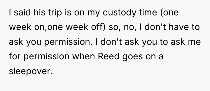 I said his trip is on my custody time (one...