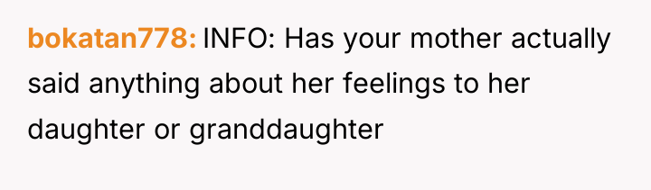 bokatan778 INFO: Has your mother actually said anything about her...