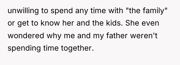 unwilling to spend any time with "the family" or get...