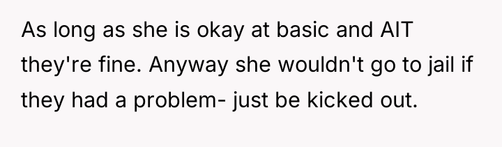 As long as she is okay at basic and AIT...