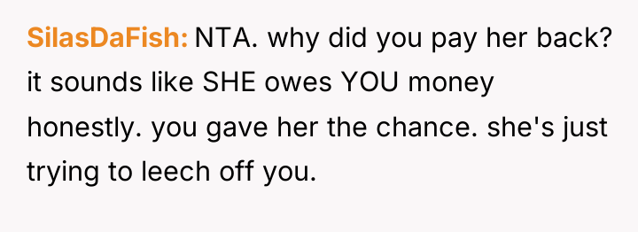 SilasDaFish NTA. why did you pay her back? it sounds...