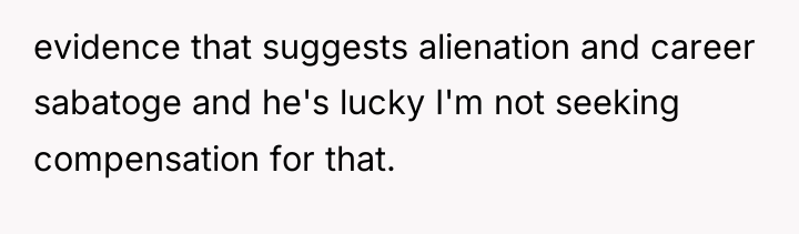 evidence that suggests alienation and career sabatoge and he's lucky...