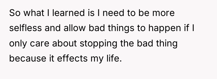 So what I learned is I need to be more...