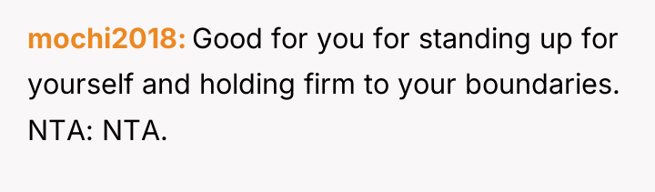 mochi2018 Good for you for standing up for yourself and...